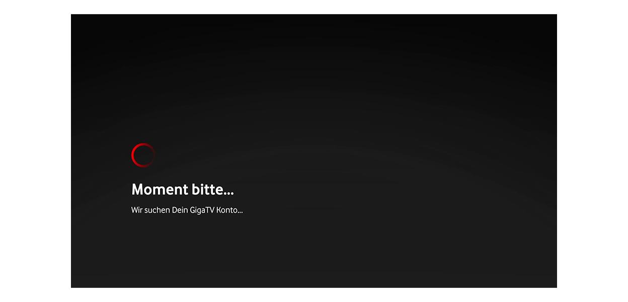 Anleitungsfoto: Moment bitte....Wir suchen Dein GigaTV Konto...